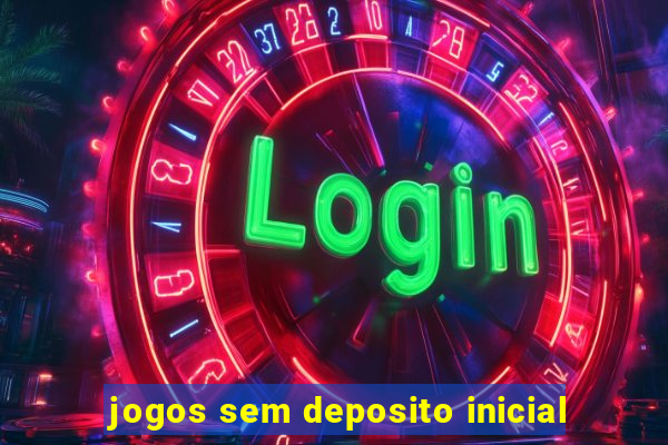 jogos sem deposito inicial